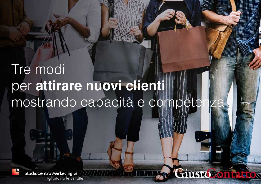 Tre modi per attirare nuovi clienti, mostrando capacità e competenza